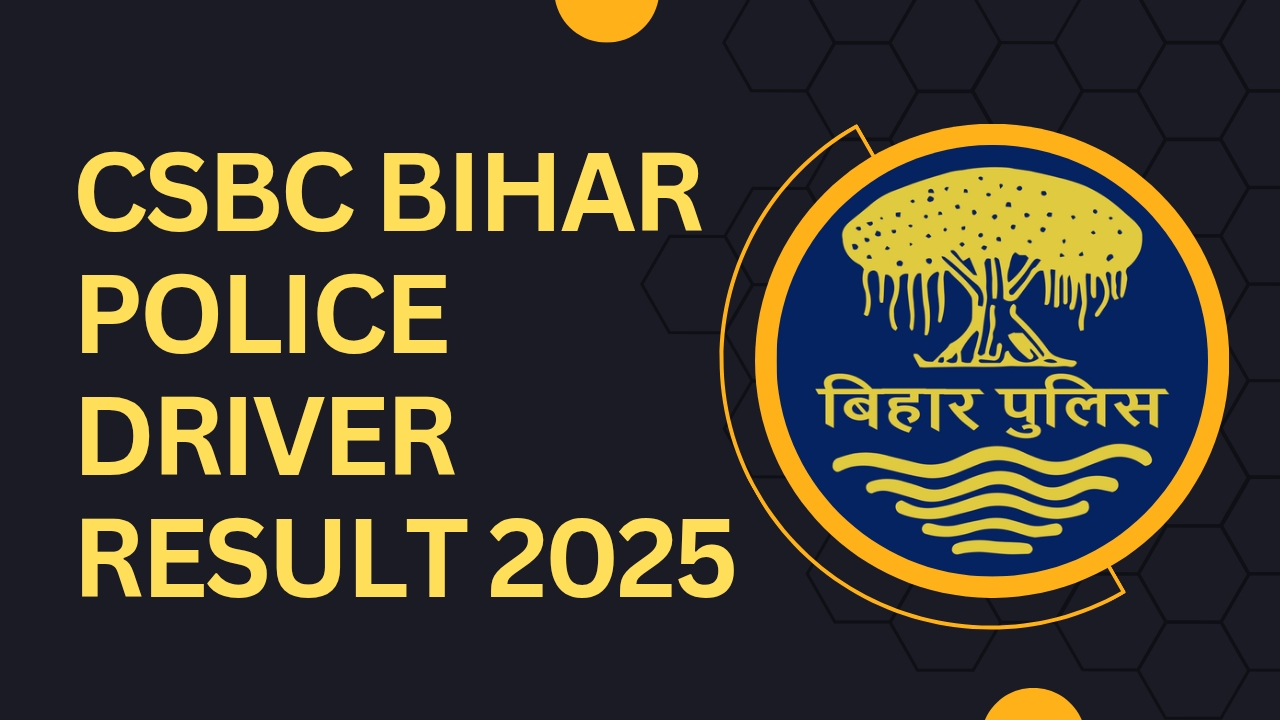 CSBC Bihar Police Driver Result 2025 – Download Result PDF, Cut Off, Merit List & Next Process