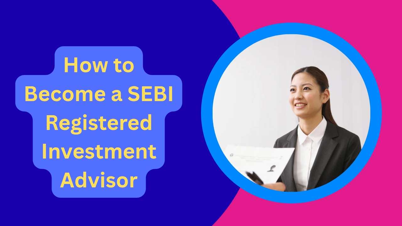 how to become a sebi registered investment advisor