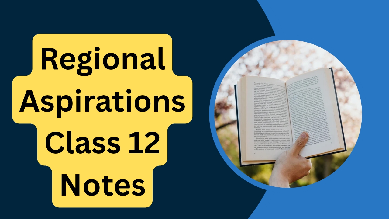 Regional Aspirations Class 12 Notes